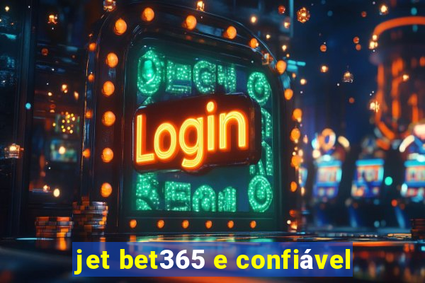 jet bet365 e confiável